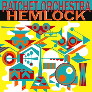 Ratchet Orchestra- Hemlock